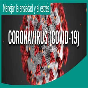 Manejar la ansiedad y el estrés durante el coronavirus